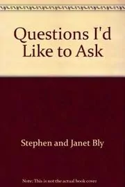 Book cover for "Questions I'd Like to Ask" by Stephen Bly