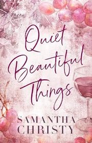 Book cover for "Quiet Beautiful Things" by Samantha Christy