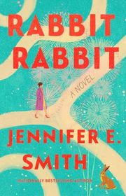 Book cover for "Rabbit Rabbit" by Jennifer E Smith