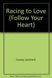 Book cover for "Racing to Love" by Caroline B Cooney