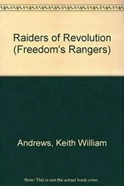 Book cover for "Raiders of the Revolution" by William H Keith