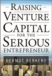 Book cover for "Raising Venture Capital for the Serious Entrepreneur" by Dermot Berkery