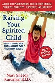 Book cover for "Raising Your Spirited Child" by Mary Sheedy Kurcinka