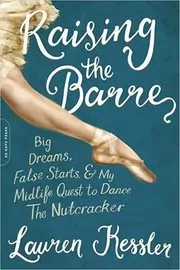 Book cover for "Raising the Barre" by Lauren Kessler