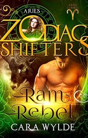 Book cover for "Ram Rebel: Aries" by Cara Wylde