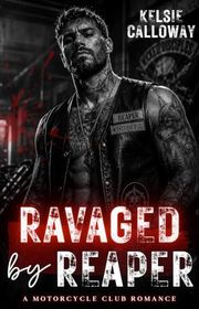 Book cover for "Ravaged by Reaper" by Kelsie Calloway