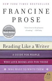 Book cover for "Reading Like a Writer: A Guide for People Who Love Books and for Those Who Want to Write Them" by Francine Prose