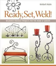 Book cover for "Ready, Set, Weld!" by Kimberli Matin