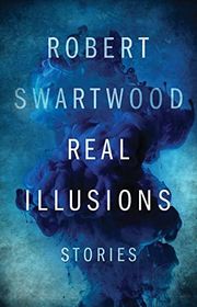 Book cover for "Real Illusions" by Robert Swartwood