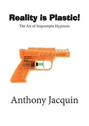 Book cover for "Reality is Plastic" by Anthony Jacquin