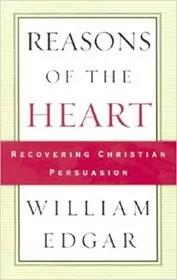 Book cover for "Reasons of the Heart" by William Edgar
