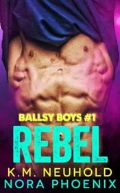 Book cover for "Rebel" by KM Neuhold
