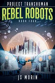 Book cover for "Rebel Robots" by JS Morin
