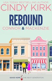 Book cover for "Rebound: Connor & MacKenzie" by Cindy Kirk