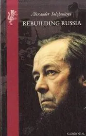 Book cover for "Rebuilding Russia" by Aleksandr Solzhenitsyn