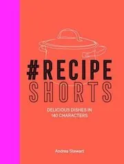 Recipe Shorts: Delicious Dishes in 140 Characters