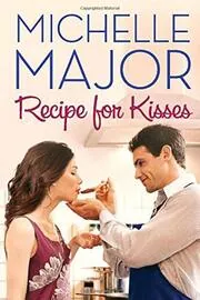 Book cover for "Recipe for Kisses" by Michelle Major