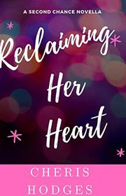 Book cover for "Reclaiming Her Heart" by Cheris Hodges