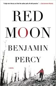 Book cover for "Red Moon" by Benjamin Percy