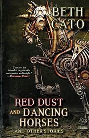 Book cover for "Red Dust and Dancing Horses and Other Stories" by Beth Cato
