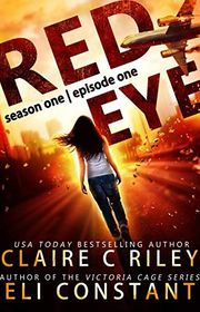 Book cover for "Red Eye: Season One, Episode One" by Claire C Riley