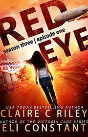 Book cover for "Red Eye: Season Three, Episode One" by Claire C Riley