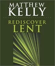 Rediscover Lent