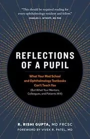 Book cover for "Reflections of a Pupil" by R. Rishi Gupta MD FRCSC