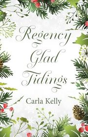 Book cover for "Regency Glad Tidings" by Carla Kelly