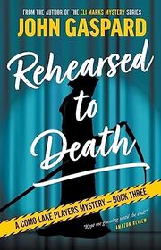 Book cover for "Rehearsed to Death" by John Gaspard