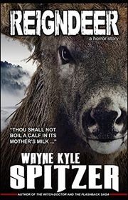 Book cover for "Reigndeer" by Wayne Kyle Spitzer
