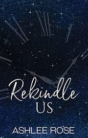 Book cover for "Rekindle Us" by Ashlee Rose