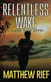 Book cover for "Relentless Wake" by Matthew Rief