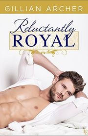 Book cover for "Reluctantly Royal" by Gillian Archer