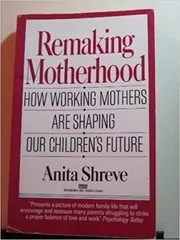 Remaking Motherhood