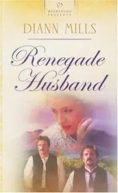 Book cover for "Renegade Husband" by DiAnn Mills