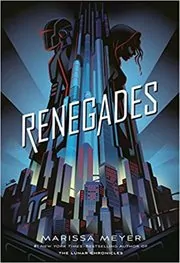 Book cover for "Renegades" by Marissa Meyer