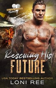 Book cover for "Rescuing His Future" by Loni Ree