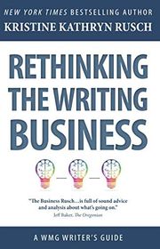 Book cover for "Rethinking the Writing Business" by Kristine Kathryn Rusch