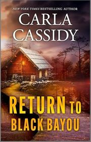 Book cover for "Return to Black Bayou" by Carla Cassidy