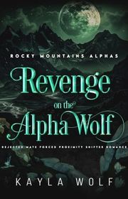Book cover for "Revenge on the Alpha Wolf" by Kayla Wolf