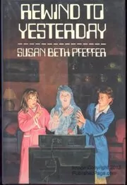 Book cover for "Rewind to Yesterday" by Susan Beth Pfeffer