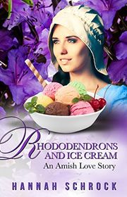 Book cover for "Rhododendrons And Ice Cream - An Amish Love Story" by Hannah Schrock