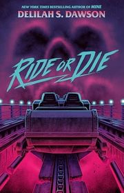 Book cover for "Ride or Die" by Delilah S Dawson