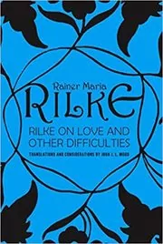 Rilke on Love and Other Difficulties