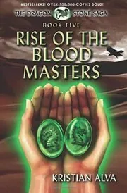 Book cover for "Rise of the Blood Masters" by Kristian Alva