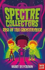 Book cover for "Rise of the Ghostfather!" by Barry J Hutchison