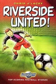 Book cover for "Riverside United" by Chris d'Lacey