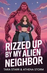 Book cover for "Rizzed Up by My Alien Neighbor" by Athena Storm