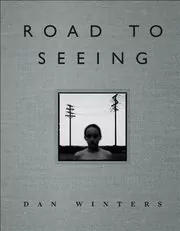 Book cover for "Road to Seeing" by Dan Winters